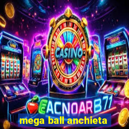 mega ball anchieta